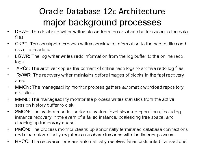 Oracle Database 12 c Architecture major background processes • • • DBWn: The database