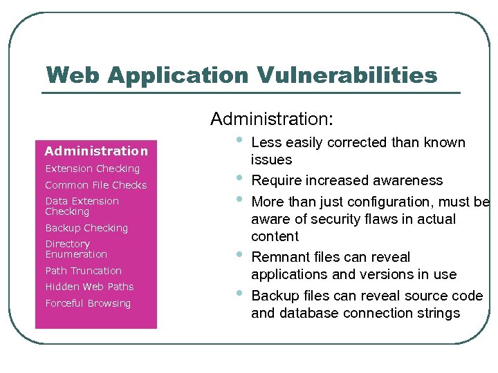 Web Application Vulnerabilities Administration: Administration Extension Checking Common File Checks Data Extension Checking •