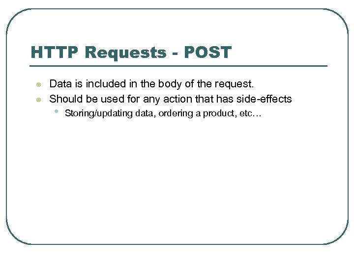 HTTP Requests - POST l l Data is included in the body of the