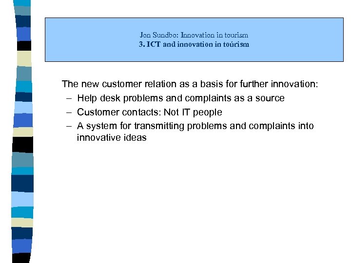 Jon Sundbo: Innovation in tourism 3. ICT and innovation in toúrism The new customer