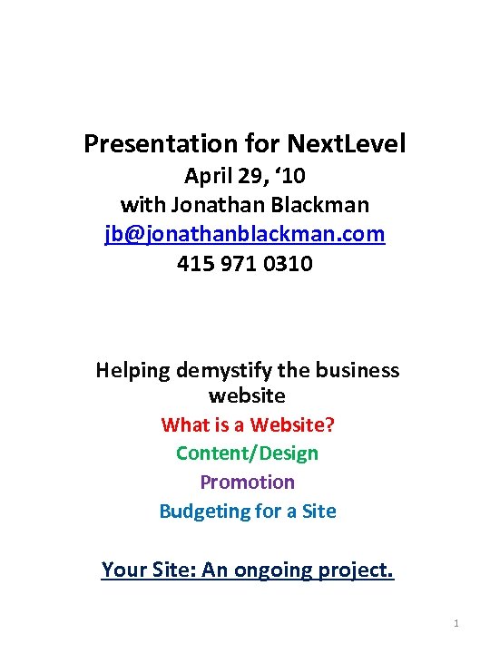 Presentation for Next. Level April 29, ‘ 10 with Jonathan Blackman jb@jonathanblackman. com 415