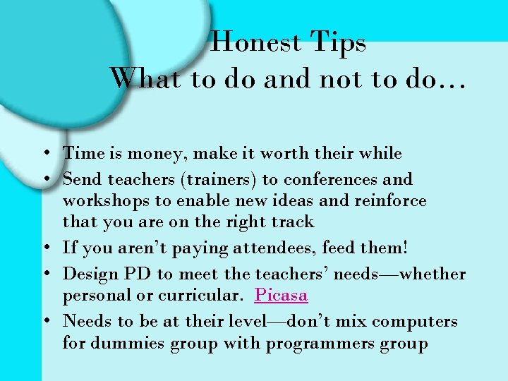 Honest Tips What to do and not to do… • Time is money, make