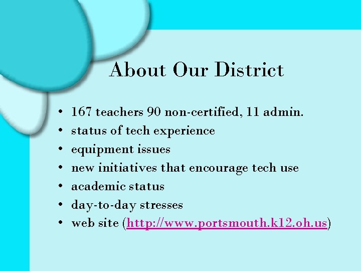 About Our District • • 167 teachers 90 non-certified, 11 admin. status of tech