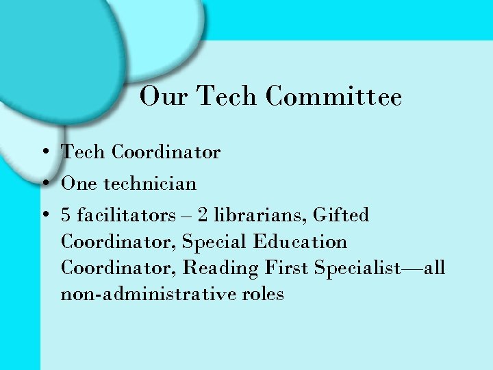 Our Tech Committee • Tech Coordinator • One technician • 5 facilitators – 2