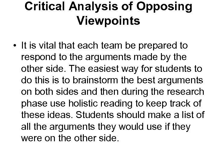 Critical Analysis of Opposing Viewpoints • It is vital that each team be prepared