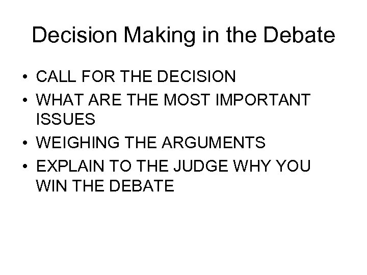 Decision Making in the Debate • CALL FOR THE DECISION • WHAT ARE THE