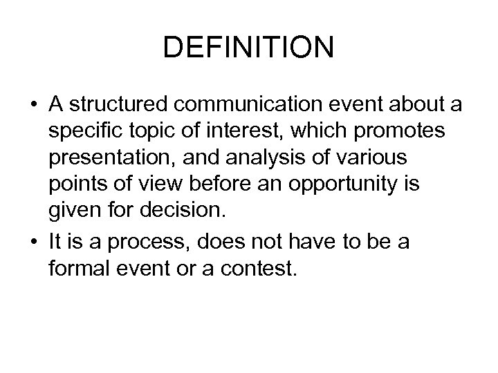 DEFINITION • A structured communication event about a specific topic of interest, which promotes