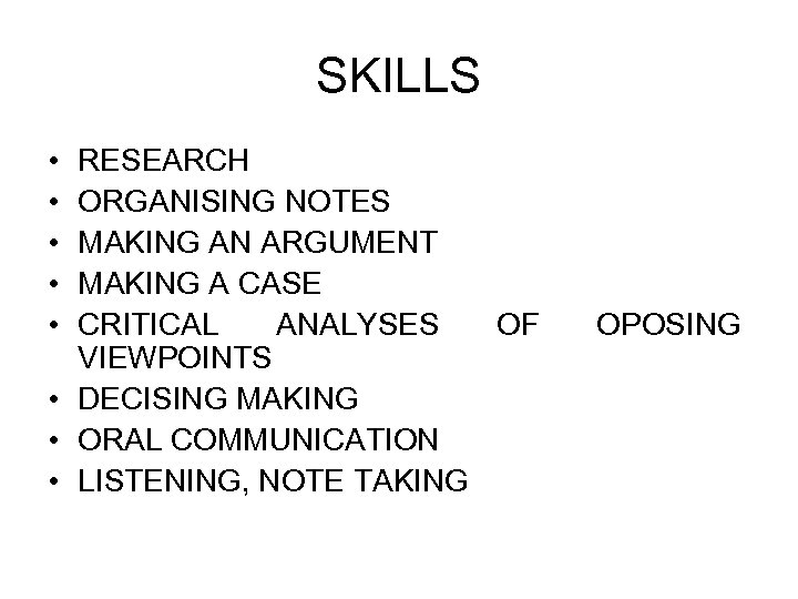 SKILLS • • • RESEARCH ORGANISING NOTES MAKING AN ARGUMENT MAKING A CASE CRITICAL