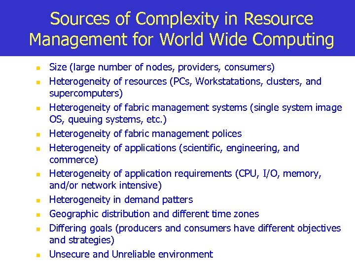 Sources of Complexity in Resource Management for World Wide Computing n n n n