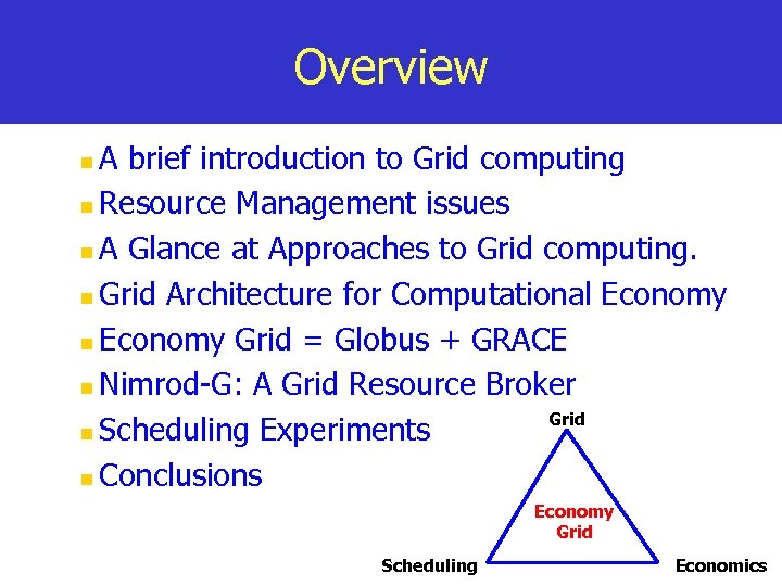 Overview A brief introduction to Grid computing n Resource Management issues n A Glance