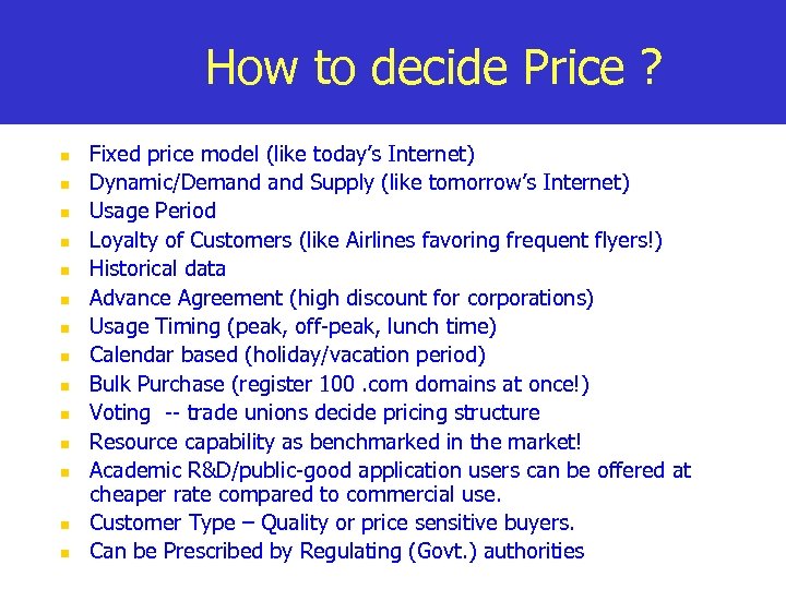 How to decide Price ? n n n n Fixed price model (like today’s