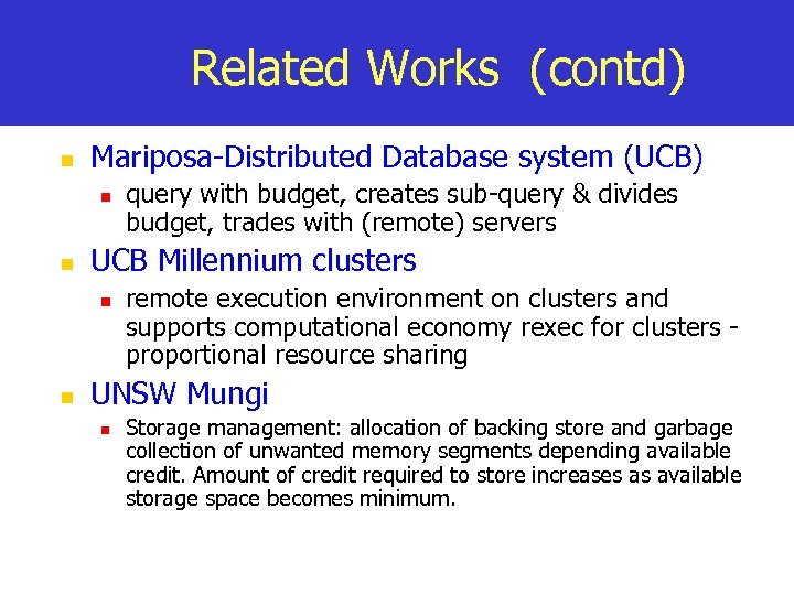 Related Works (contd) n Mariposa-Distributed Database system (UCB) n n UCB Millennium clusters n