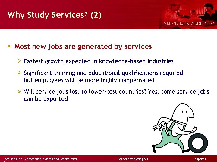 Why Study Services? (2) § Most new jobs are generated by services Ø Fastest