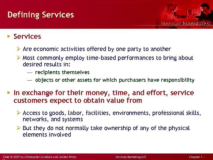 Defining Services § Services Ø Are economic activities offered by one party to another
