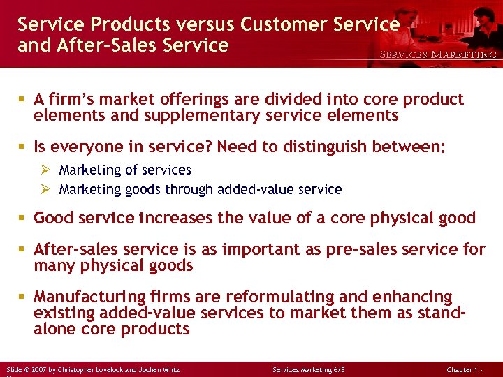 Service Products versus Customer Service and After-Sales Service § A firm’s market offerings are