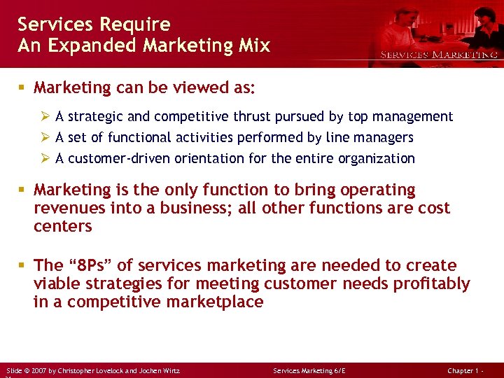 Services Require An Expanded Marketing Mix § Marketing can be viewed as: Ø A