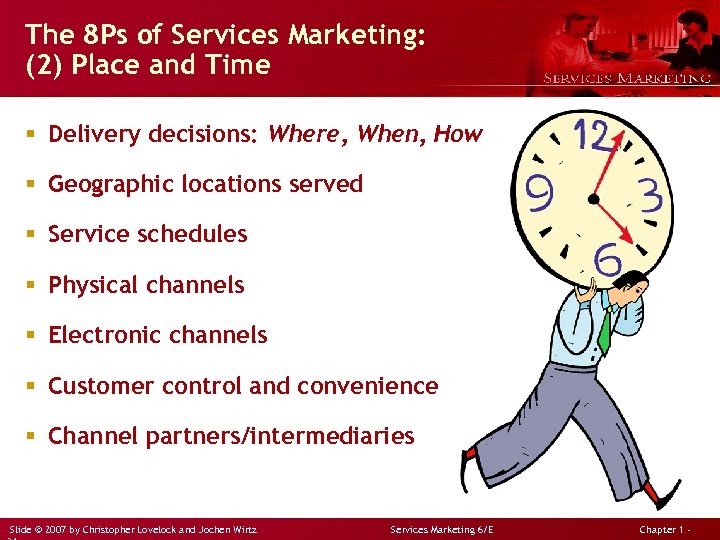 The 8 Ps of Services Marketing: (2) Place and Time § Delivery decisions: Where,