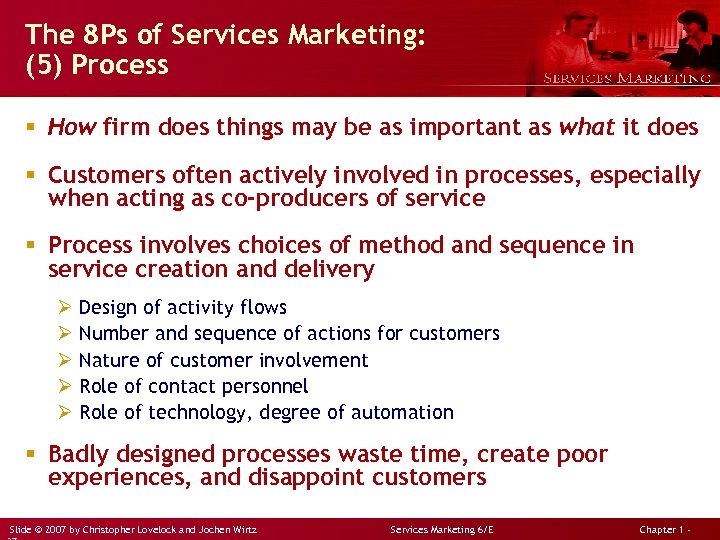 The 8 Ps of Services Marketing: (5) Process § How firm does things may