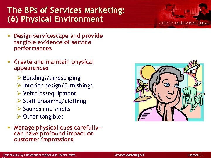 The 8 Ps of Services Marketing: (6) Physical Environment § Design servicescape and provide