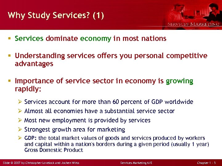 Why Study Services? (1) § Services dominate economy in most nations § Understanding services