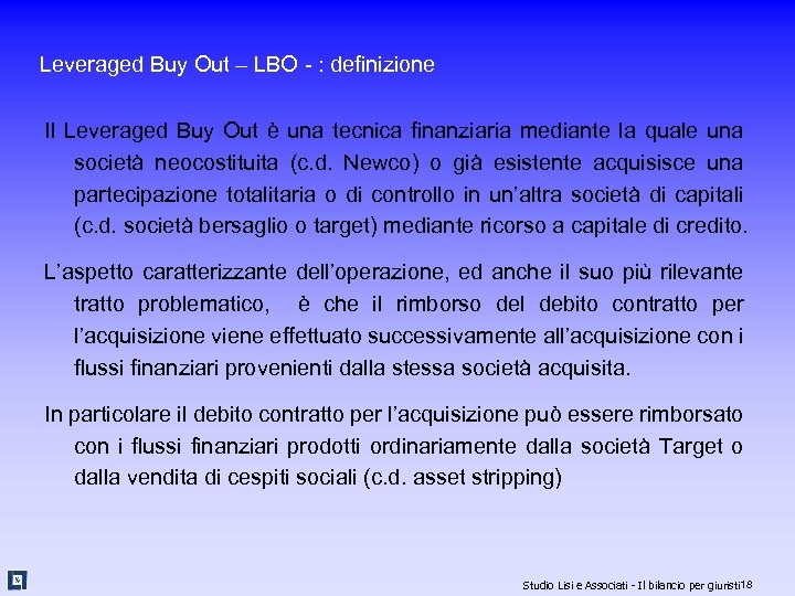 Leveraged Buy Out – LBO - : definizione Il Leveraged Buy Out è una