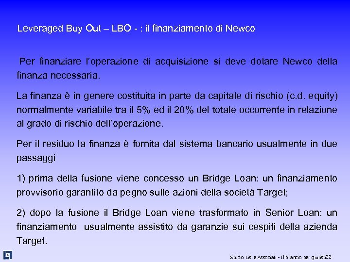 Leveraged Buy Out – LBO - : il finanziamento di Newco Per finanziare l’operazione