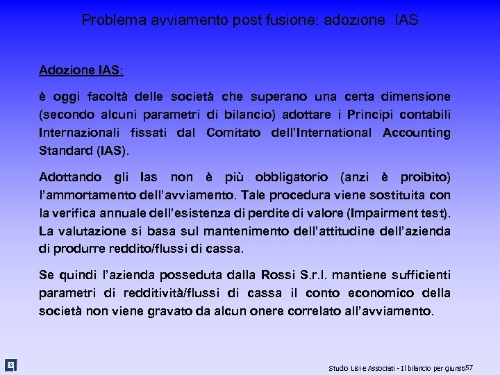 Problema avviamento post fusione: adozione IAS Adozione IAS: è oggi facoltà delle società che