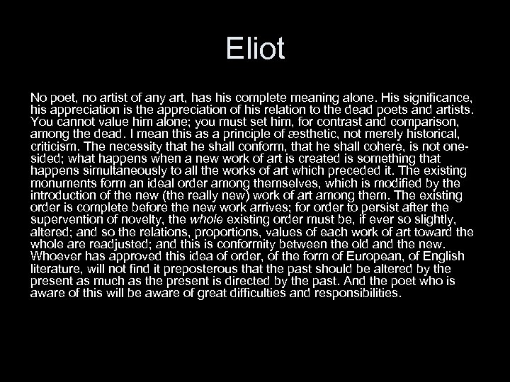 Eliot No poet, no artist of any art, has his complete meaning alone. His