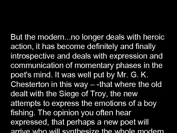 But the modern. . . no longer deals with heroic action, it has become