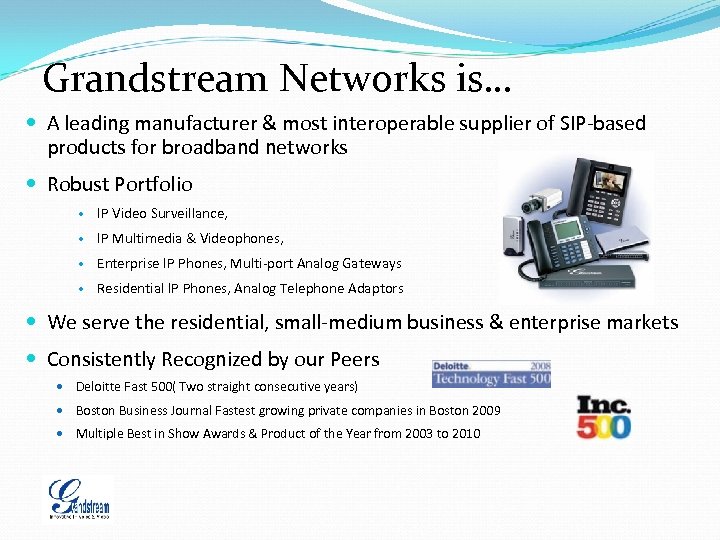 Grandstream Networks is… A leading manufacturer & most interoperable supplier of SIP-based products for