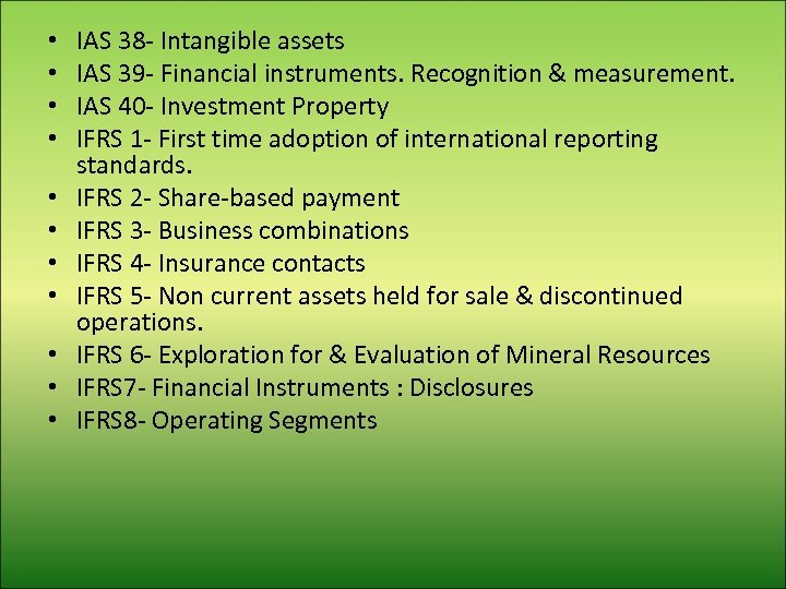  • • • IAS 38 - Intangible assets IAS 39 - Financial instruments.