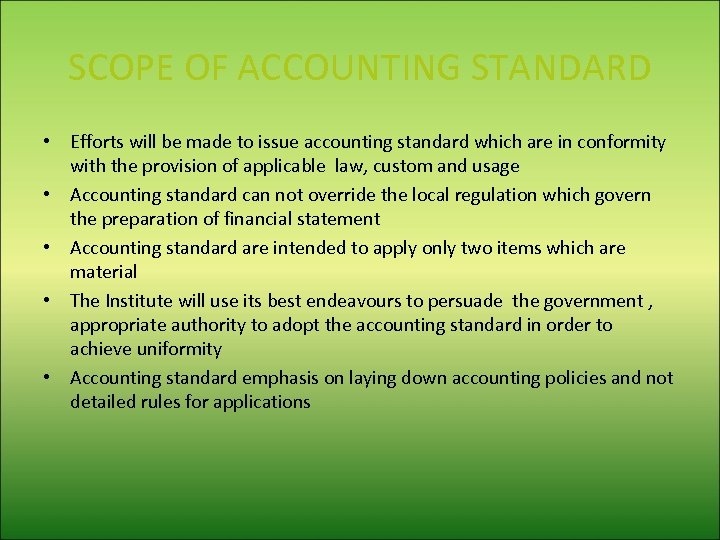 SCOPE OF ACCOUNTING STANDARD • Efforts will be made to issue accounting standard which