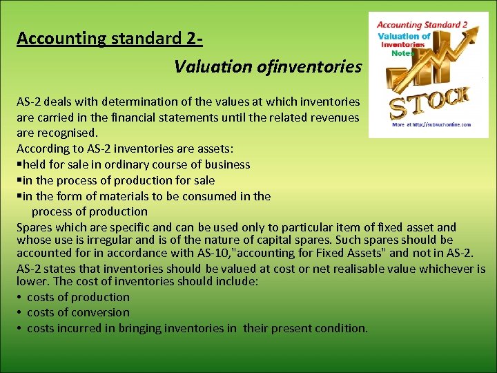 Accounting standard 2 Valuation ofinventories AS-2 deals with determination of the values at which