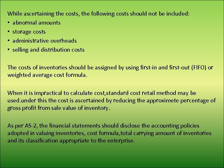 While ascertaining the costs, the following costs should not be included: • abnormal amounts