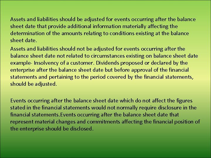 Assets and liabilities should be adjusted for events occurring after the balance sheet date