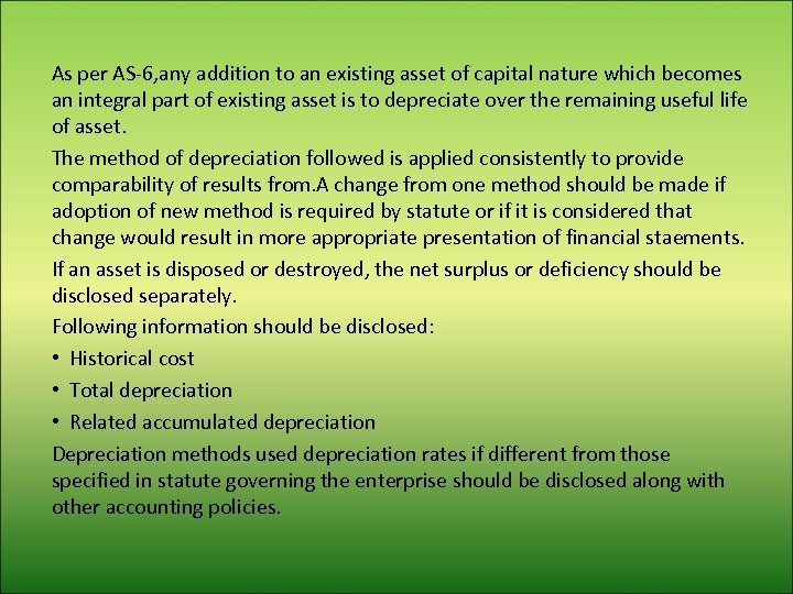 As per AS-6, any addition to an existing asset of capital nature which becomes