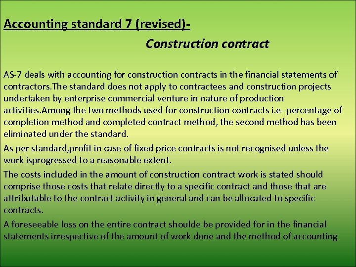 Accounting standard 7 (revised)Construction contract AS-7 deals with accounting for construction contracts in the