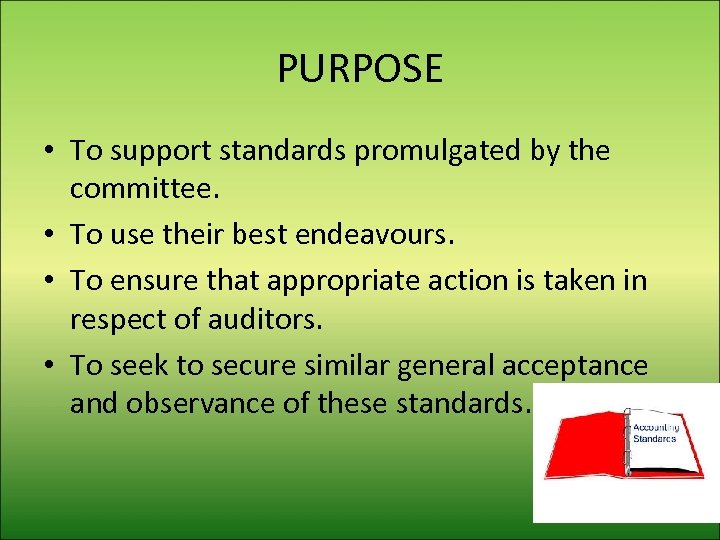 PURPOSE • To support standards promulgated by the committee. • To use their best