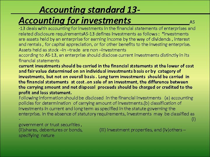 Accounting standard 13 Accounting for investments AS -13 deals with accounting for investments in