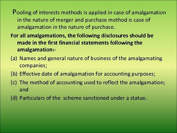 Pooling of interests methods is applied in case of amalgamation in the nature of