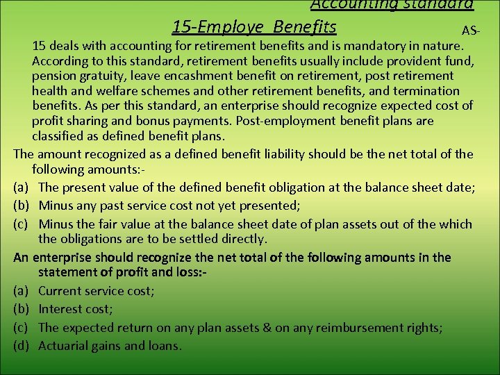 Accounting standard 15 -Employe Benefits AS- 15 deals with accounting for retirement benefits and