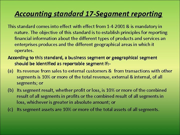 Accounting standard 17 -Segament reporting This standard comes into effect with effect from 1