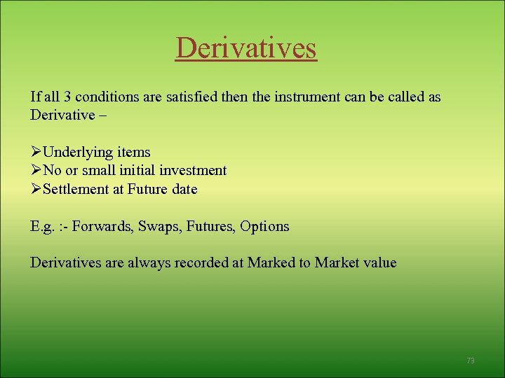 Derivatives If all 3 conditions are satisfied then the instrument can be called as