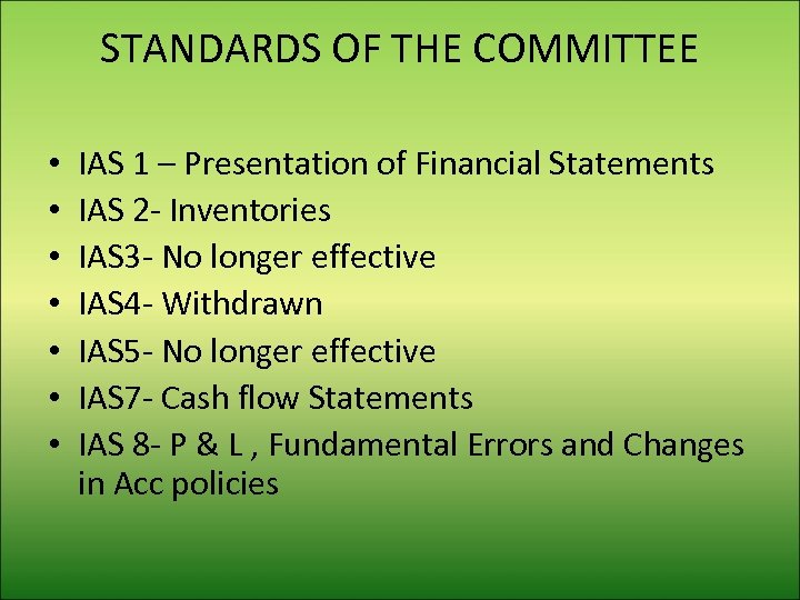 STANDARDS OF THE COMMITTEE • • IAS 1 – Presentation of Financial Statements IAS