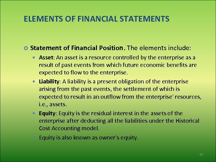 ELEMENTS OF FINANCIAL STATEMENTS Statement of Financial Position. The elements include: Asset: An asset