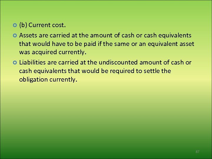 (b) Current cost. Assets are carried at the amount of cash or cash equivalents