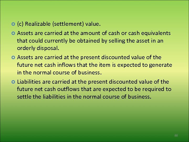 (c) Realizable (settlement) value. Assets are carried at the amount of cash or cash