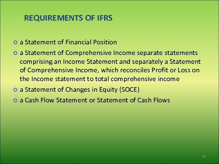 REQUIREMENTS OF IFRS a Statement of Financial Position a Statement of Comprehensive Income separate