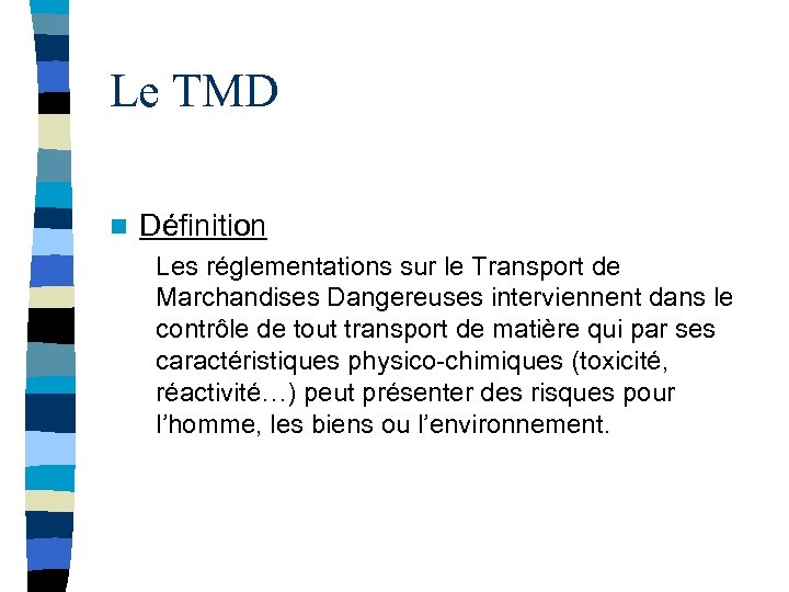 Le TMD n Définition Les réglementations sur le Transport de Marchandises Dangereuses interviennent dans