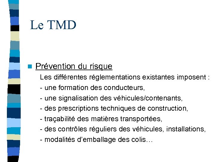 Le TMD n Prévention du risque Les différentes réglementations existantes imposent : - une